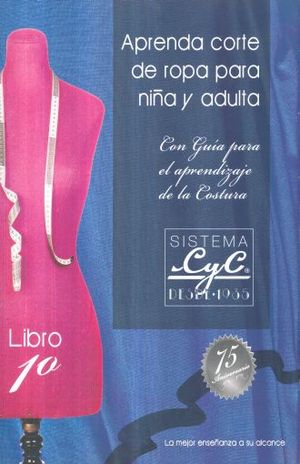 Aprenda corte de ropa para niña y adulta. Sistema C y C . Libro 1